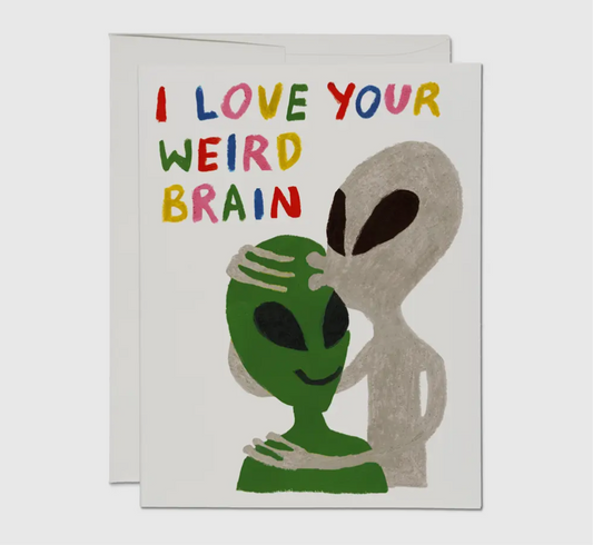 I love your weird brain